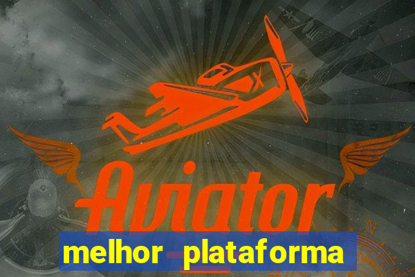 melhor plataforma de jogo para ganhar dinheiro