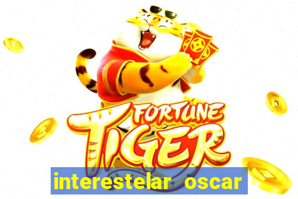 interestelar oscar interestelar quantos oscar