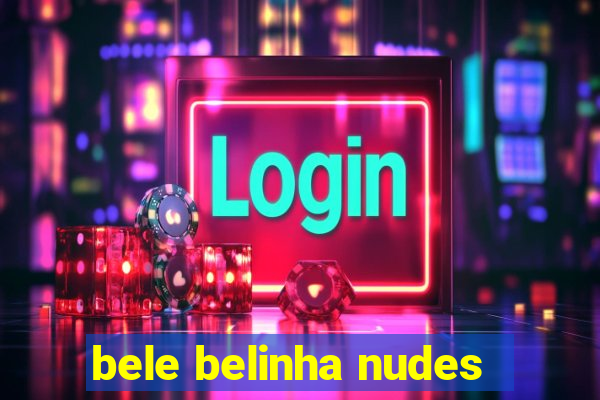 bele belinha nudes