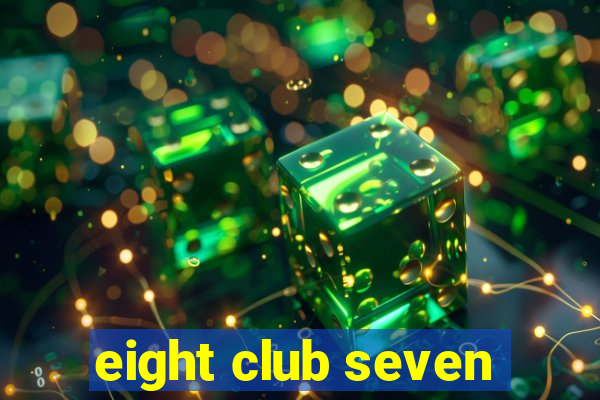 eight club seven