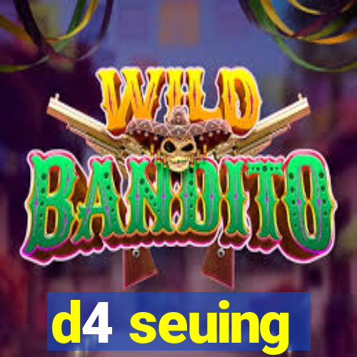 d4 seuing