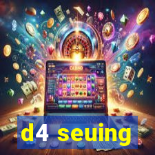 d4 seuing