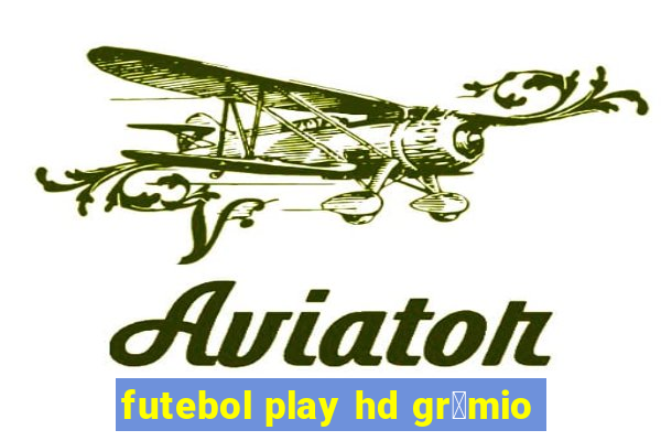 futebol play hd gr锚mio