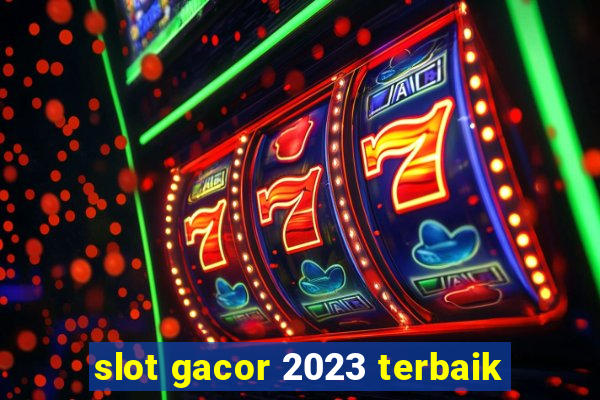 slot gacor 2023 terbaik