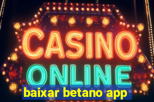 baixar betano app