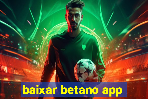 baixar betano app