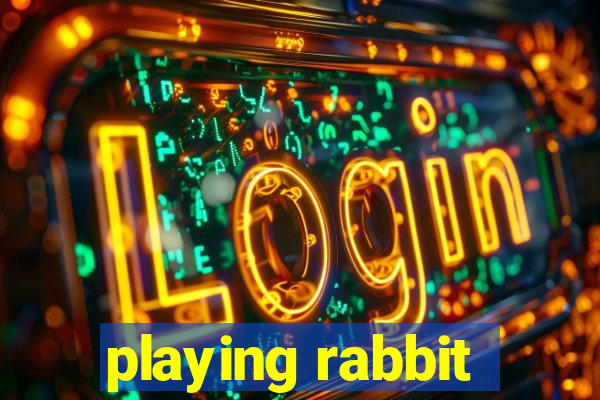 playing rabbit