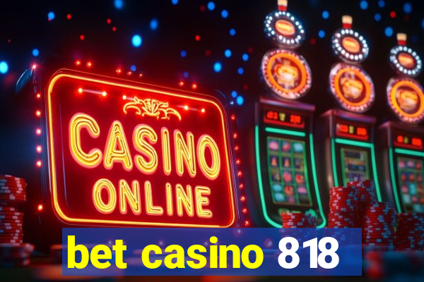 bet casino 818