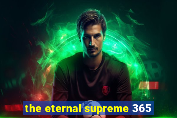 the eternal supreme 365