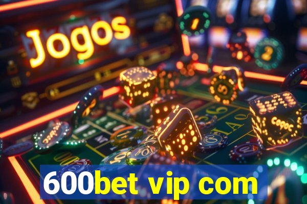 600bet vip com