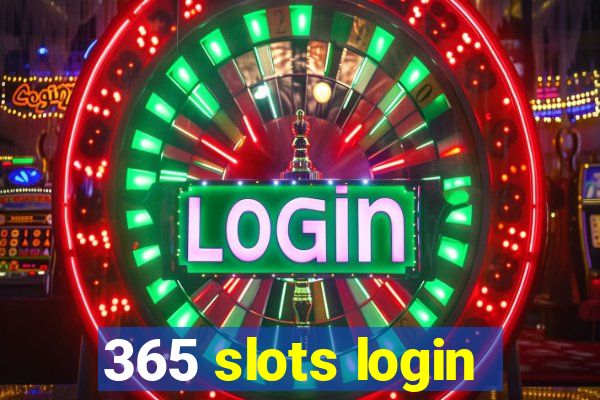 365 slots login