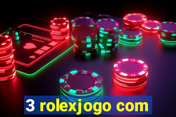 3 rolexjogo com