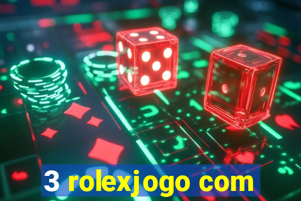 3 rolexjogo com