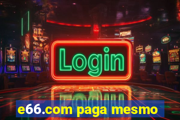 e66.com paga mesmo