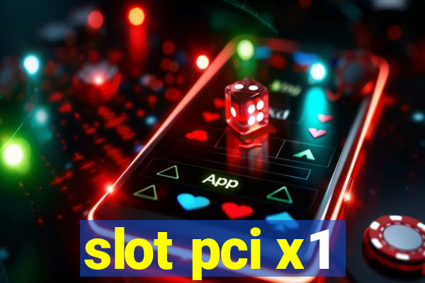 slot pci x1