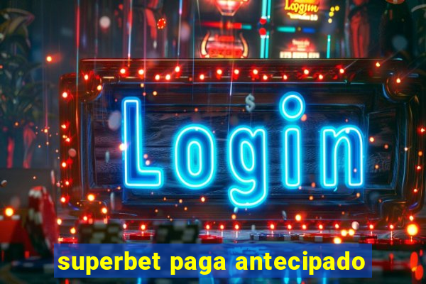 superbet paga antecipado