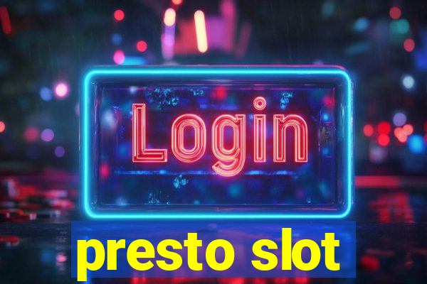 presto slot