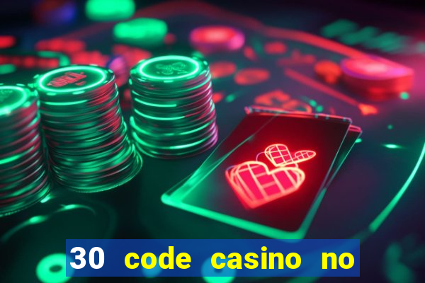 30 code casino no deposit bonus