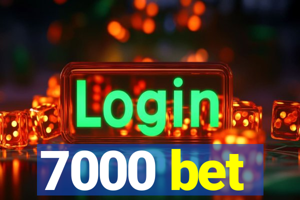 7000 bet