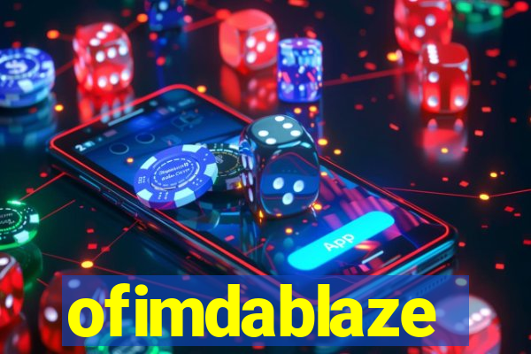 ofimdablaze