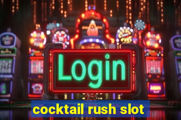 cocktail rush slot