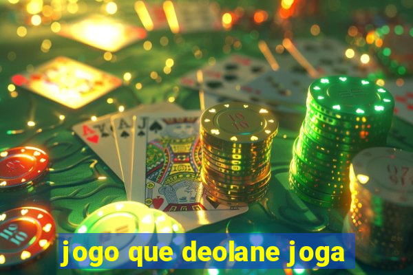 jogo que deolane joga