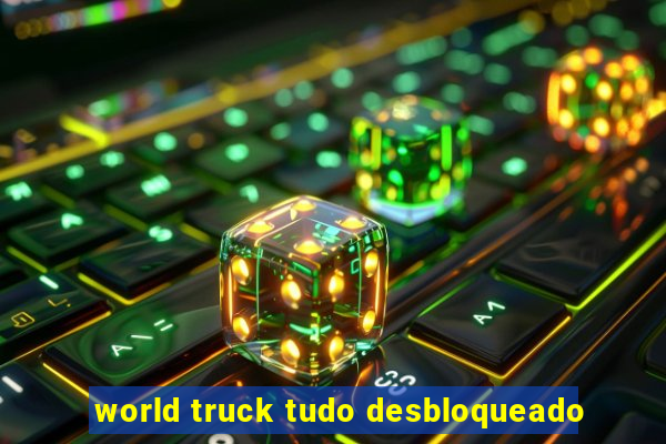 world truck tudo desbloqueado