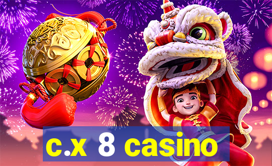 c.x 8 casino