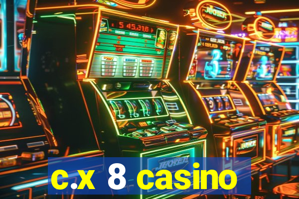 c.x 8 casino