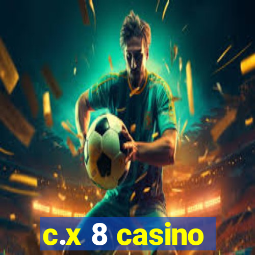 c.x 8 casino