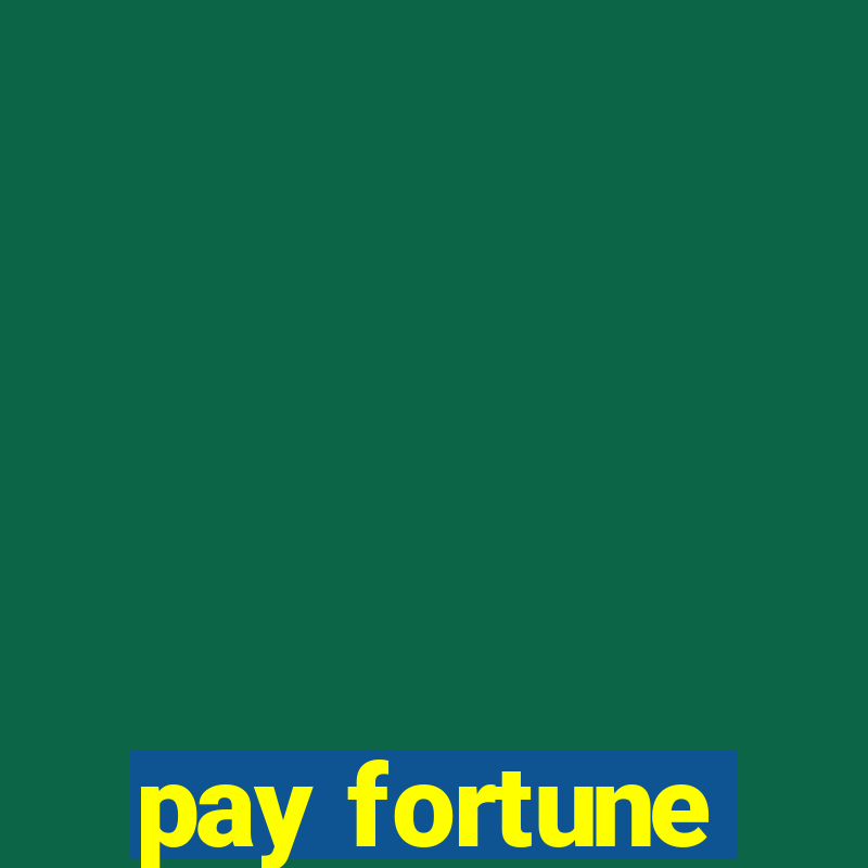 pay fortune