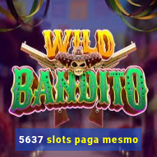 5637 slots paga mesmo