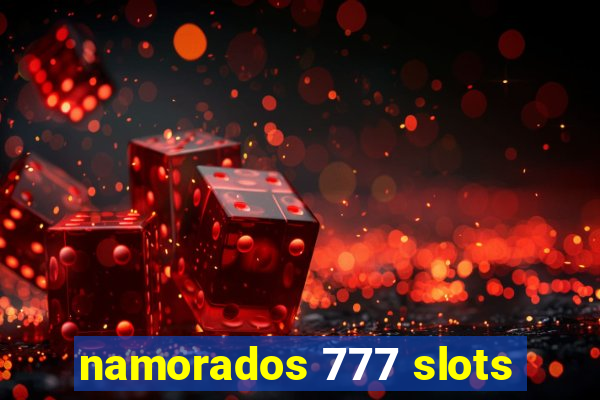 namorados 777 slots