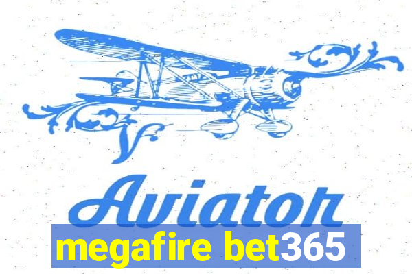 megafire bet365