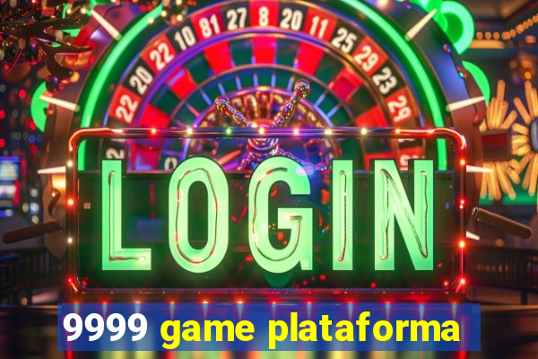 9999 game plataforma