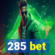 285 bet