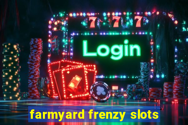 farmyard frenzy slots