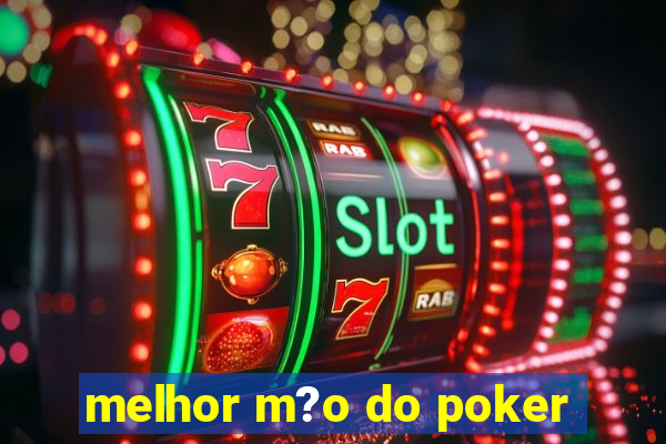 melhor m?o do poker