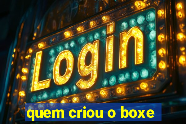 quem criou o boxe