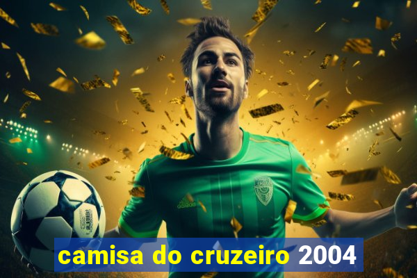 camisa do cruzeiro 2004