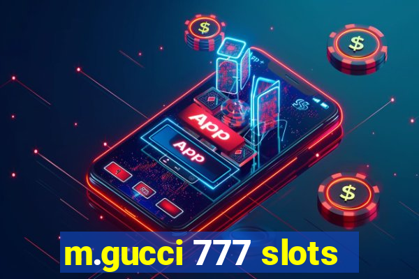 m.gucci 777 slots