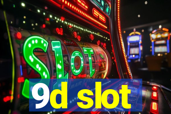 9d slot