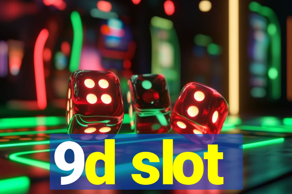 9d slot