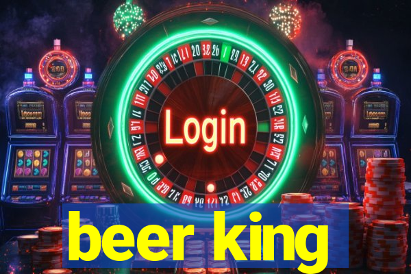 beer king