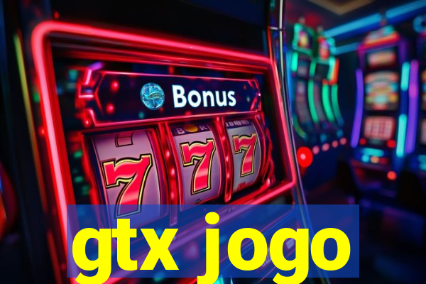 gtx jogo