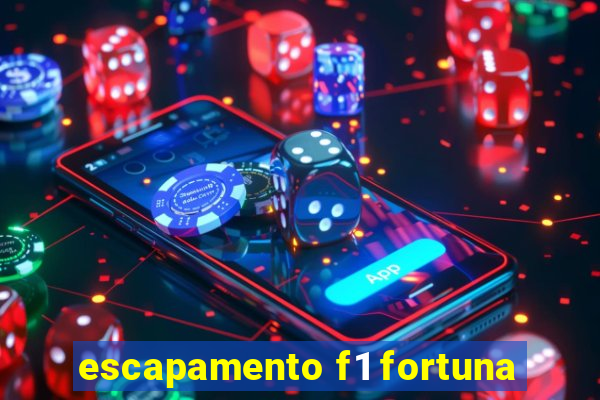 escapamento f1 fortuna