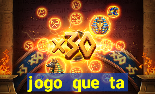 jogo que ta pagando hoje