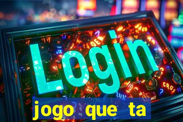 jogo que ta pagando hoje