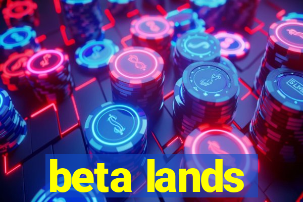 beta lands