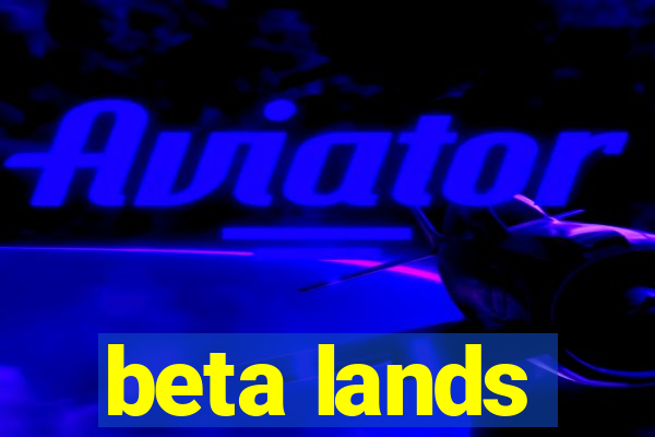 beta lands